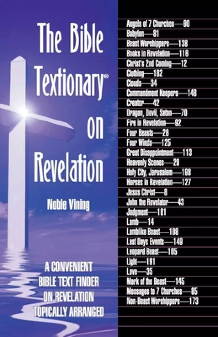 The Bible Textionary on Revelation: A Convenient Bible Text Finder on Revelation - Topically Arranged