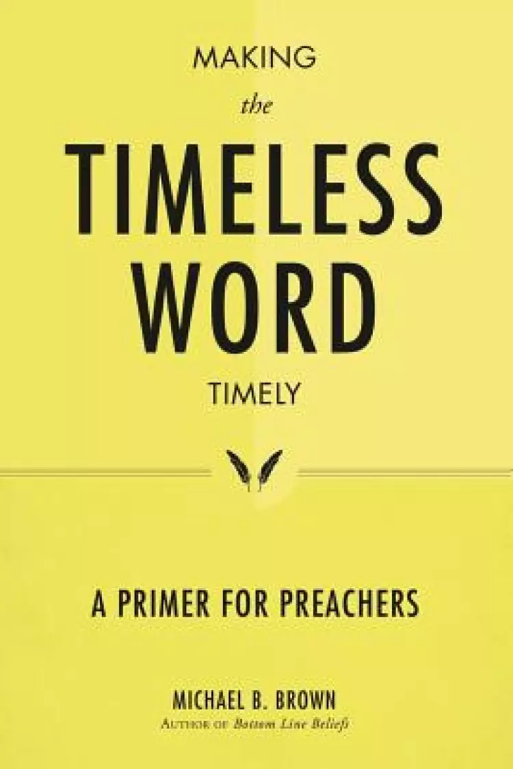 Making the Timeless Word Timely: A Primer for Preachers