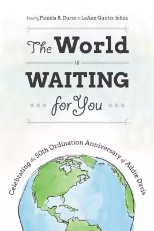 The World Is Waiting for You: Celebrating the 50th Ordination Anniversary of Addie Davis