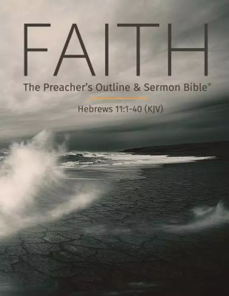 Faith: The Preacher's Outline & Sermon Bible: King James Version