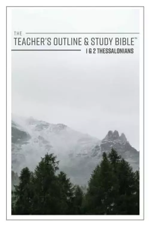 The Teacher's Outline & Study Bible: 1 & 2 Thessalonians