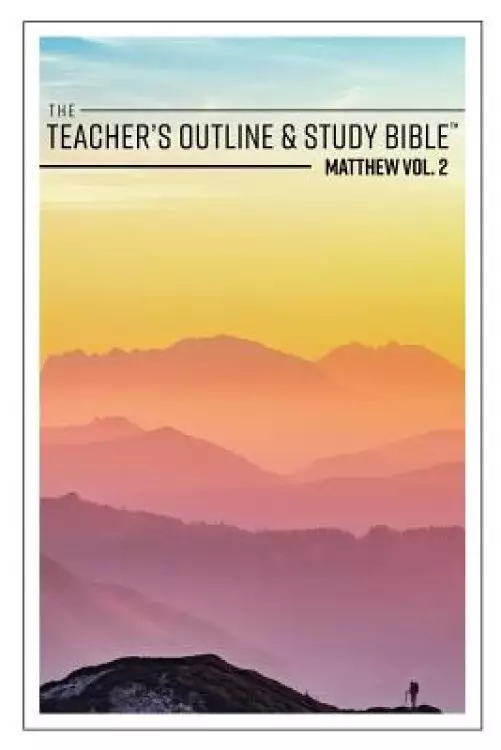 The Teacher's Outline & Study Bible: Matthew Vol. 2