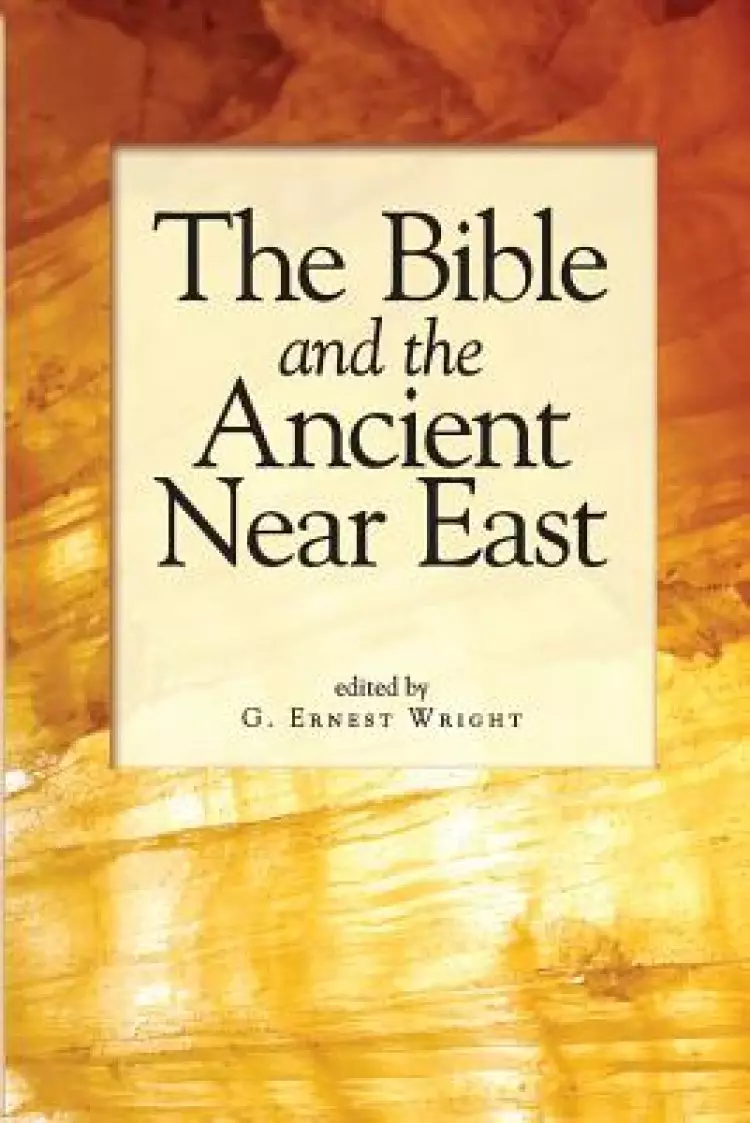 The Bible and the Ancient Near East: Essays in Honor of William Foxwell Albright