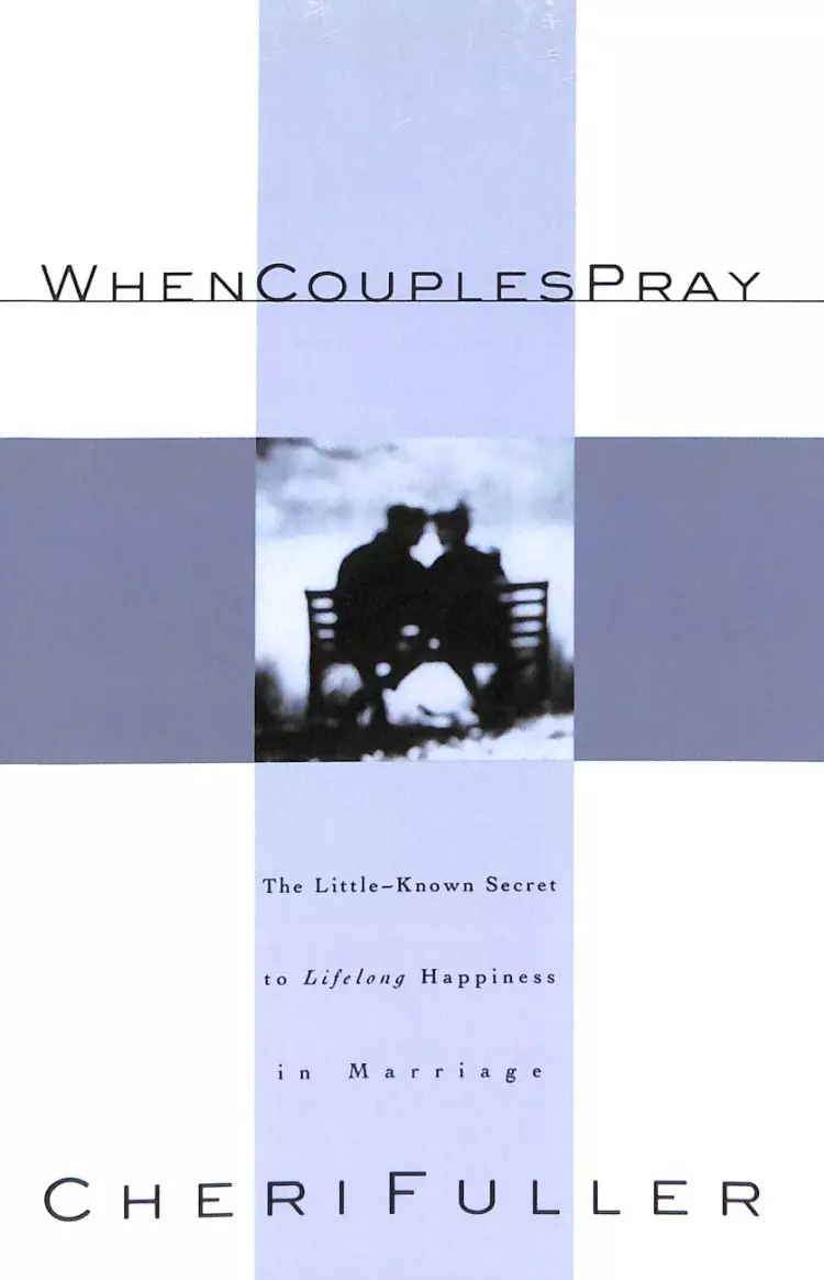 When Couples Pray: the Little Known Secret to Lifelong Happiness in Marriage