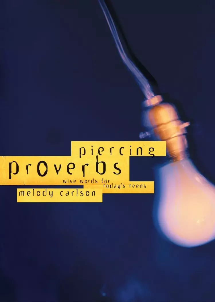 Piercing Proverbs: Wise Words for Today's Teen