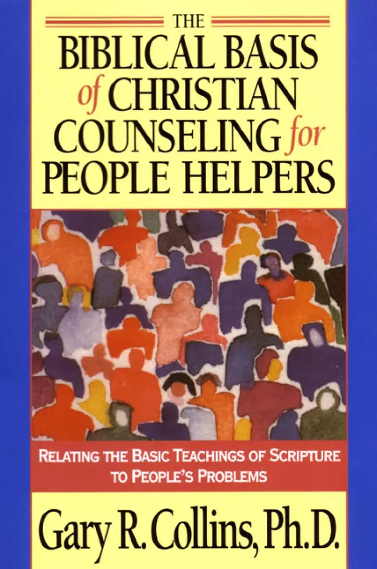 Biblical Basis of Christian Counselling for People Helpers