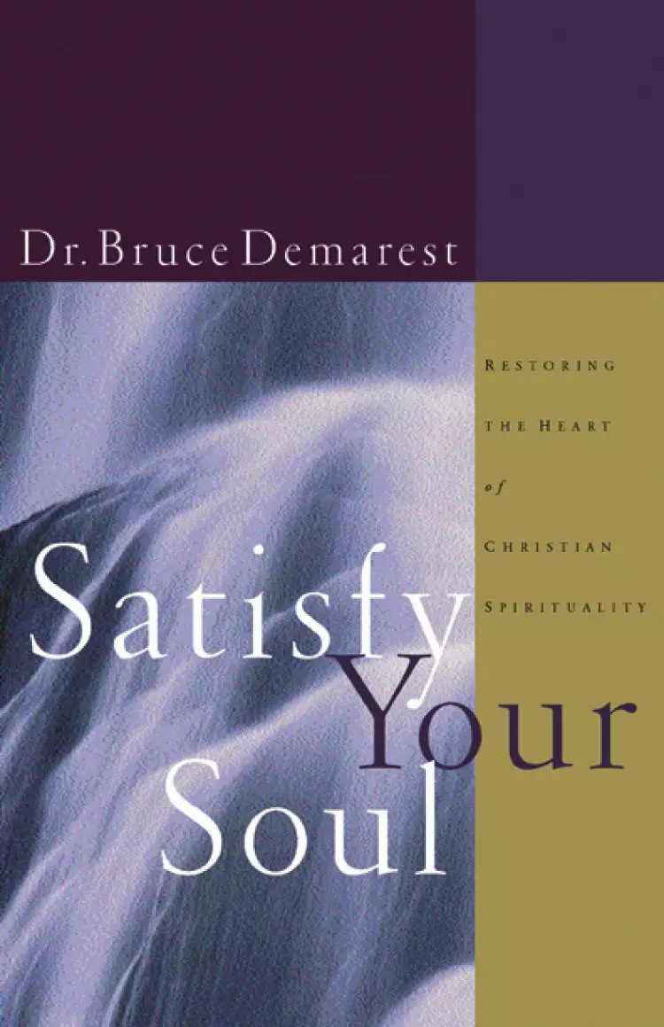 Satisfy Your Soul: Restoring the Heart of Christian Spirituality