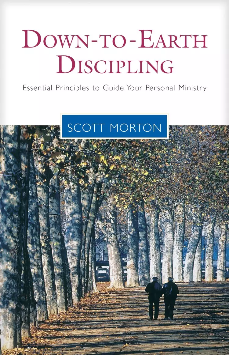 Down to Earth Discipling: Essential Principles to Guide Your Personal Ministry