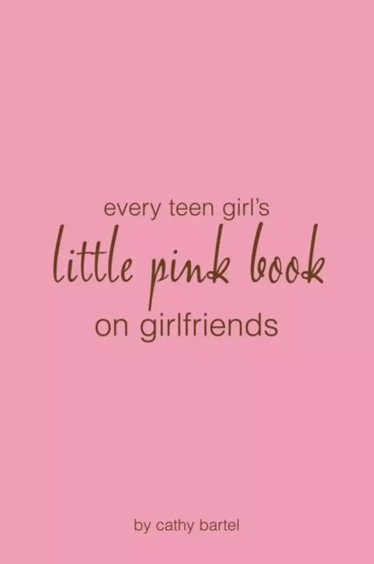 Every Teen Girl's Little Pink Book On Girlfriends