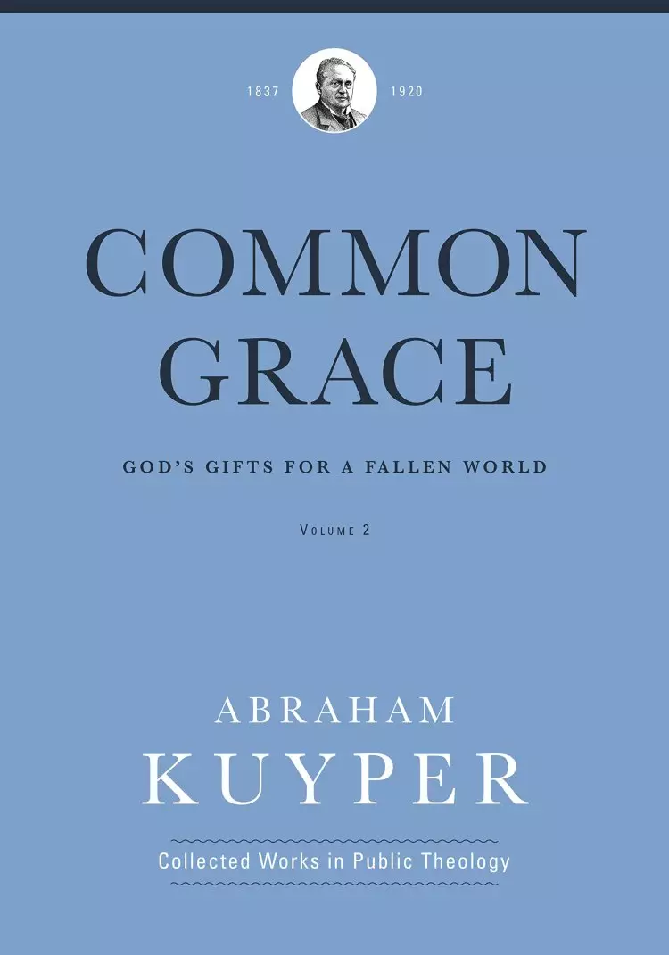 Common Grace (Volume 2): God's Gifts for a Fallen World