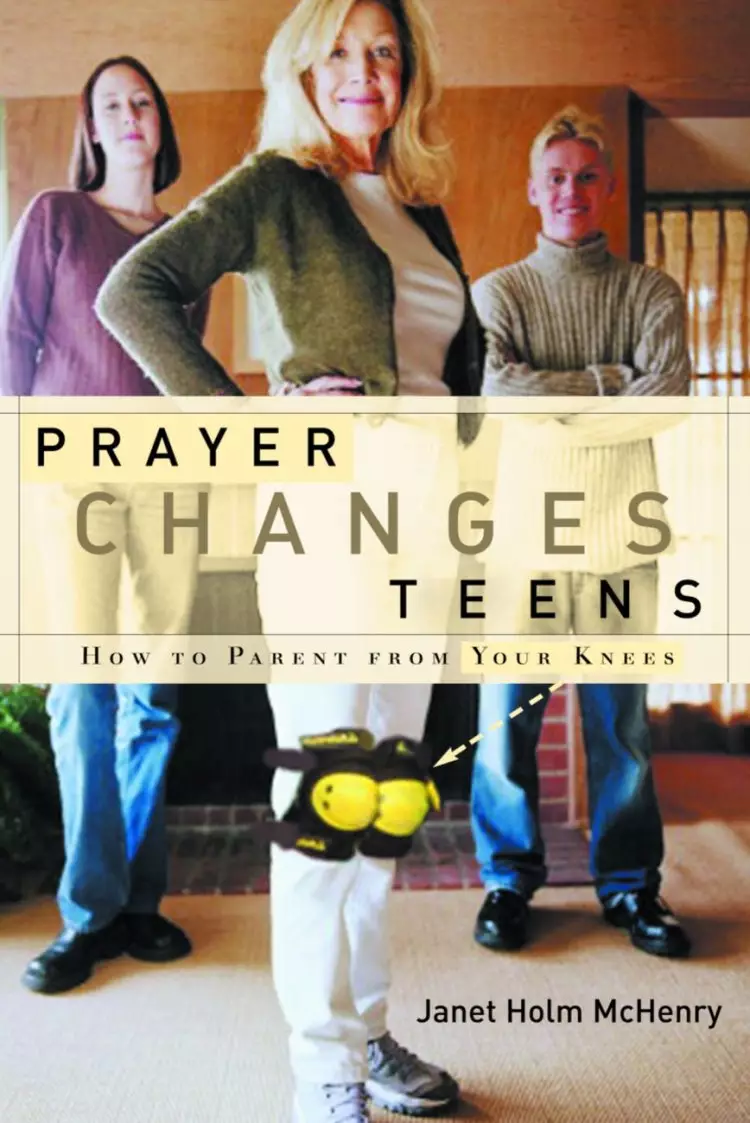 Prayer Changes Teens: How to Parent from Your Knees
