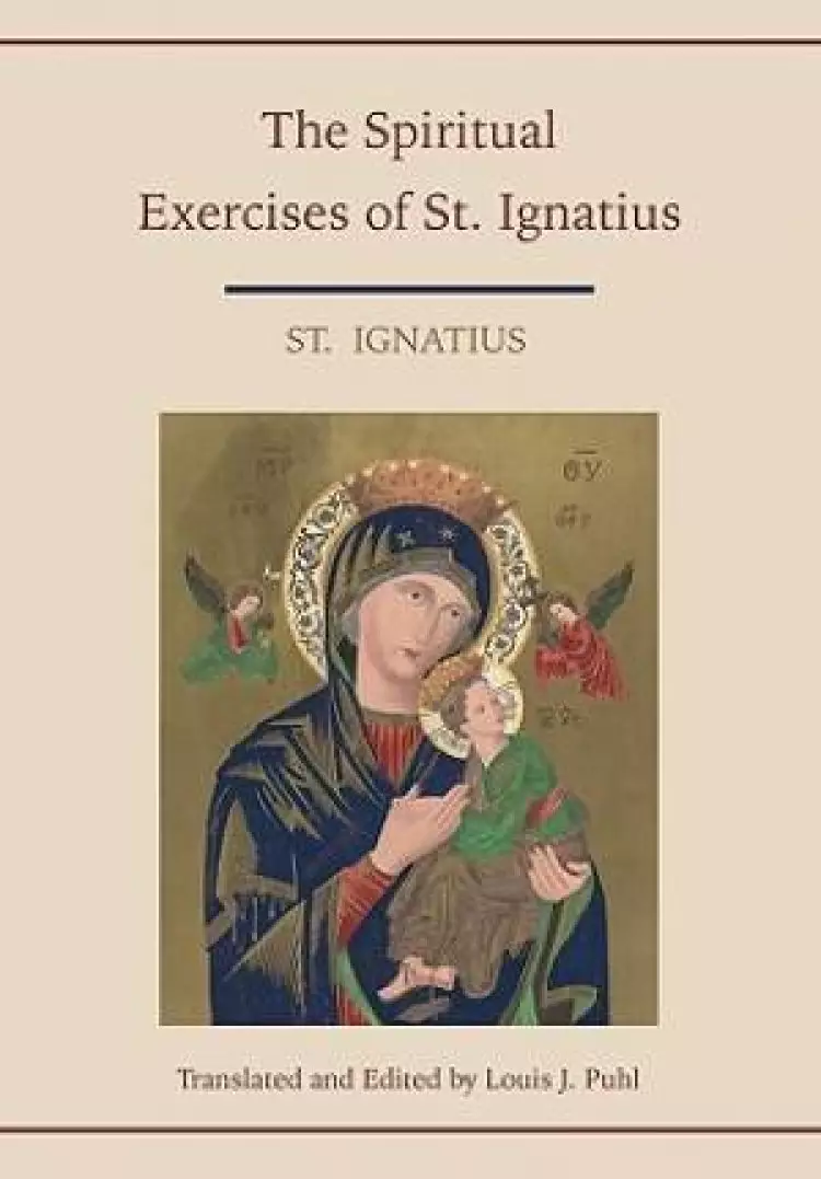 Spiritual Exercises of St. Ignatius.  Translated and edited by Louis J. Puhl