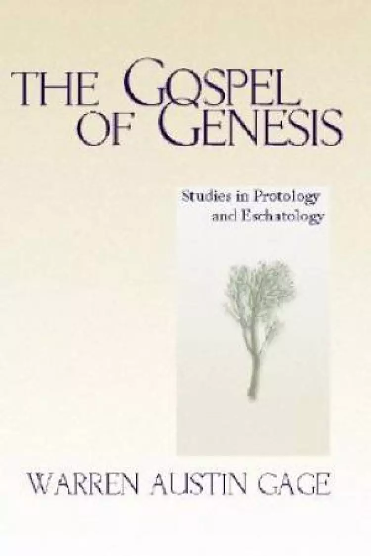The Gospel of Genesis: Studies in Protology and Eschatology