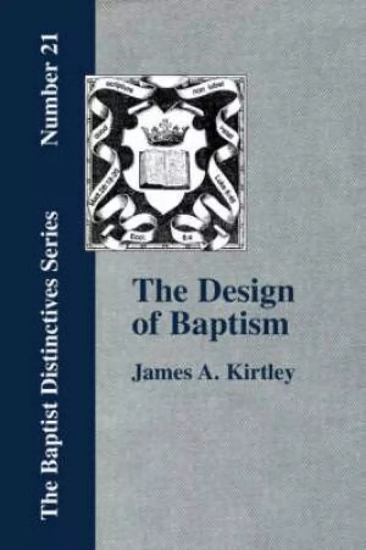 Design Of Baptism, Viewed In Its Doctrinal Relations