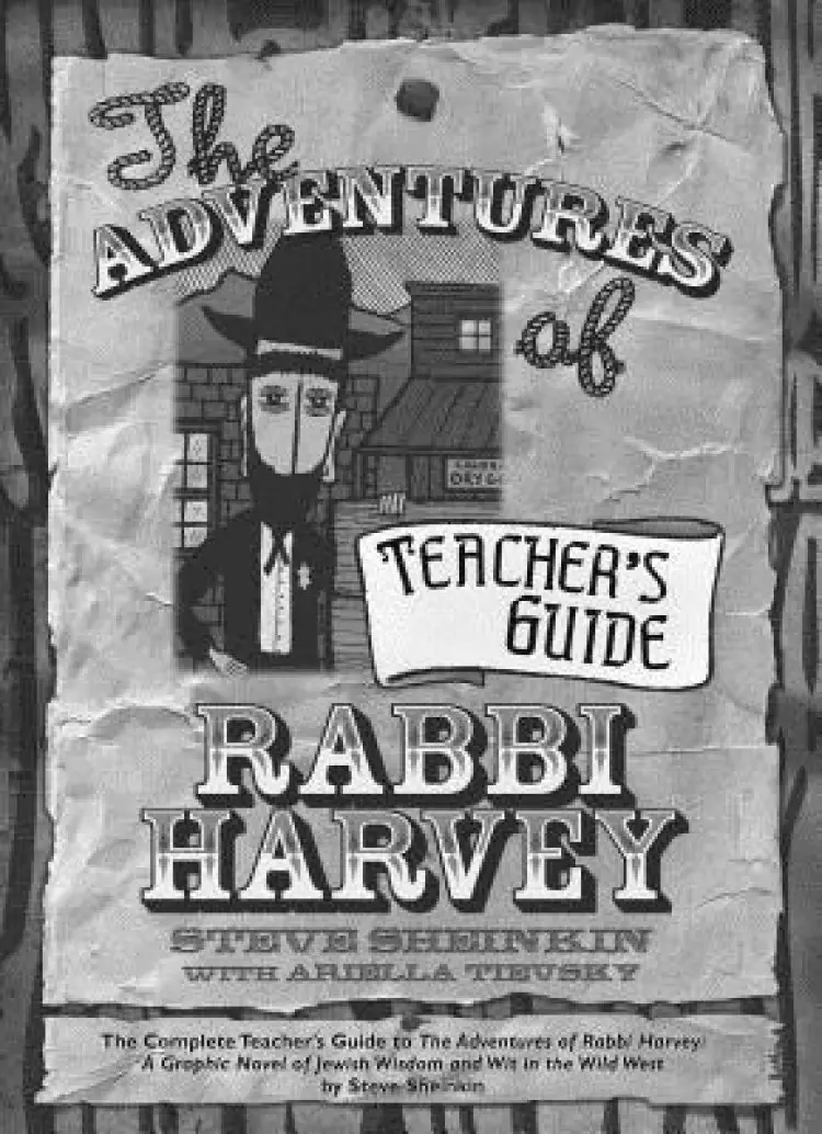 The Adventures of Rabbi Harvey Teachers Guide: The Complete Teacher's Guide to the Adventures of Rabbi Harvey: A Graphic Novel of Jewish Wisdom and W