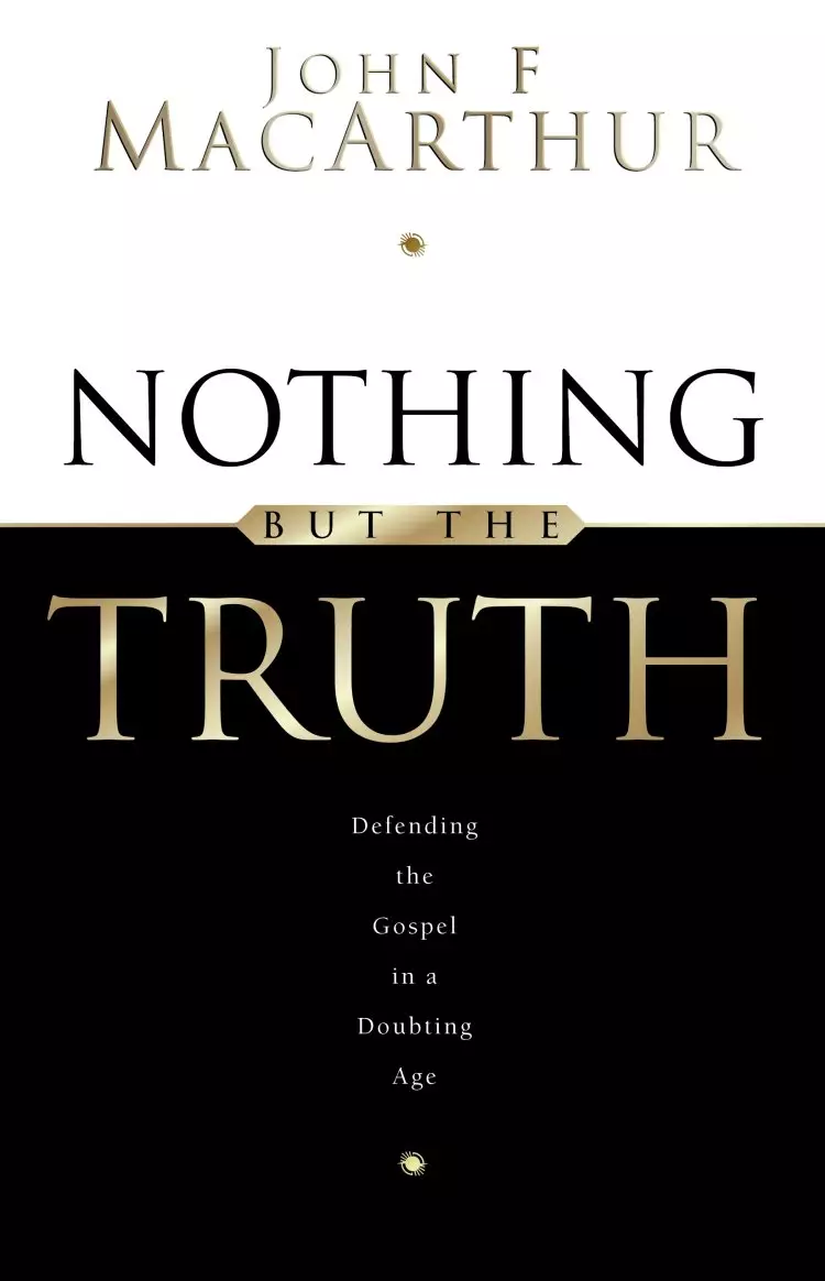 Nothing But the Truth: Upholding the Gospel in a Doubting Age