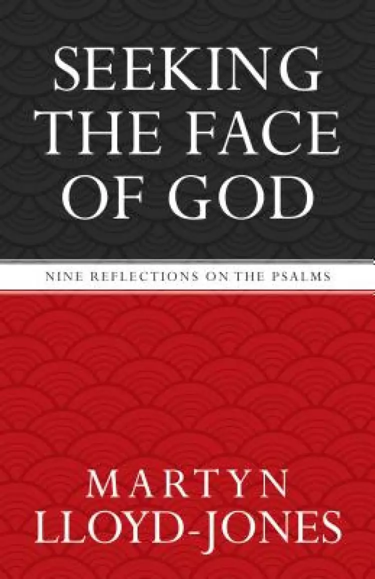 Seeking the Face of God : Nine Reflections on the Psalms