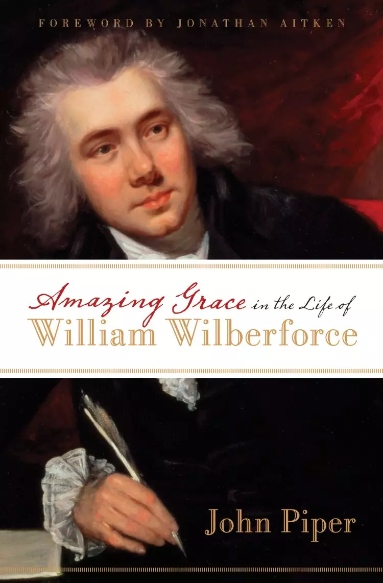 Amazing Grace In The Life Of William Wilberforce