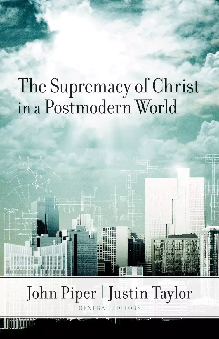 Supremacy Of Christ In A Postmodern Worl