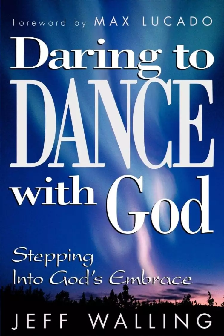 Daring to Dance with God: Stepping Into God's Embrace