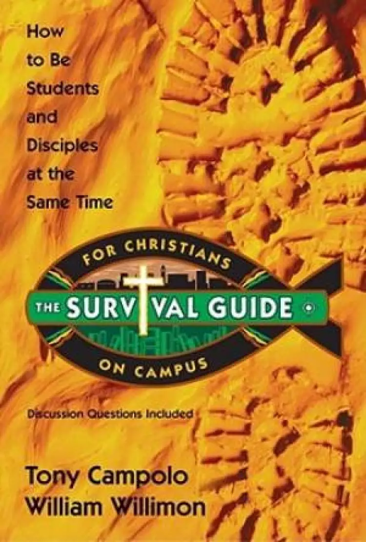 Survival Guide for Christians on Campus: How to Be Students and Disciples at the Same Time