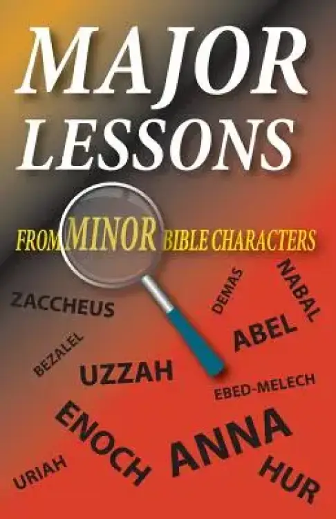 Major Lessons from Minor Bible Characters