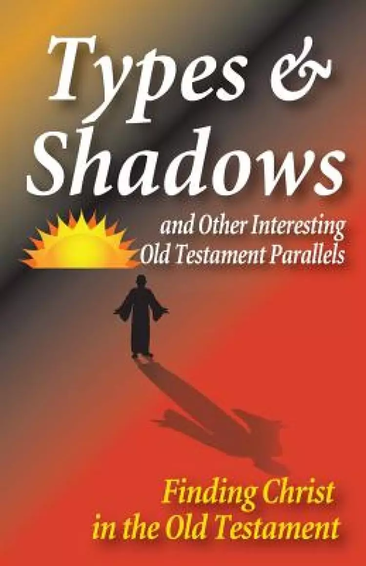 Types and Shadows and Interesting Old Testament Parallels