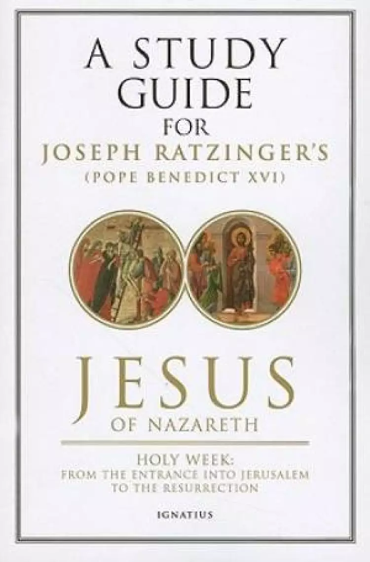 Study Guide For Pope Benedict 16th Jesus Of Nazareth Holy Week