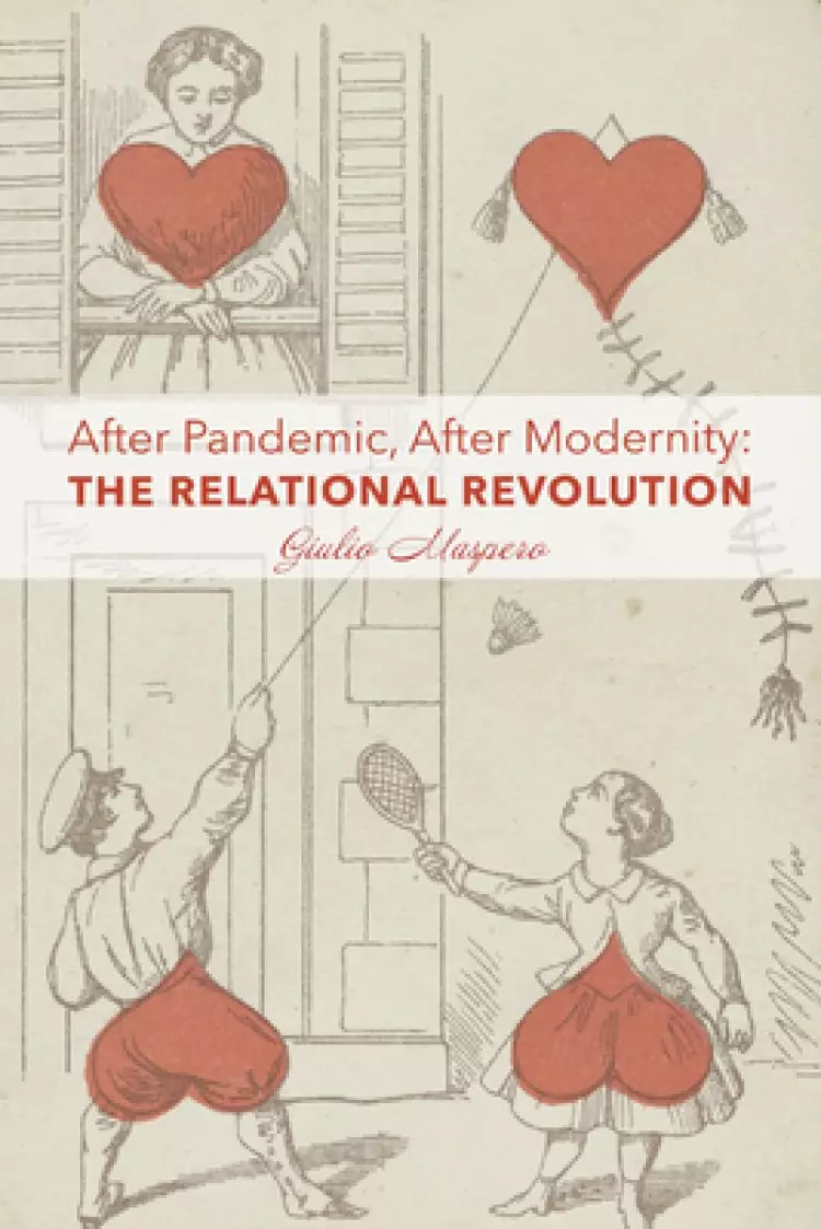 After Pandemic, After Modernity: The Relational Revolution