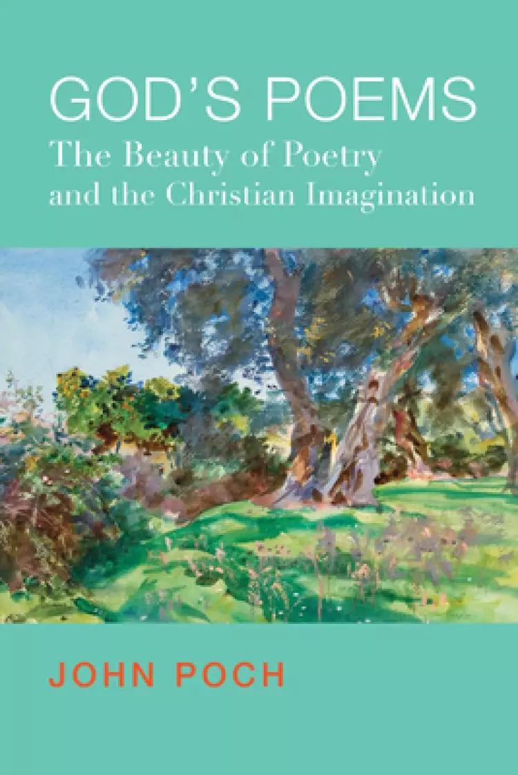 God's Poems: The Beauty of Poetry and the Christian Imagination