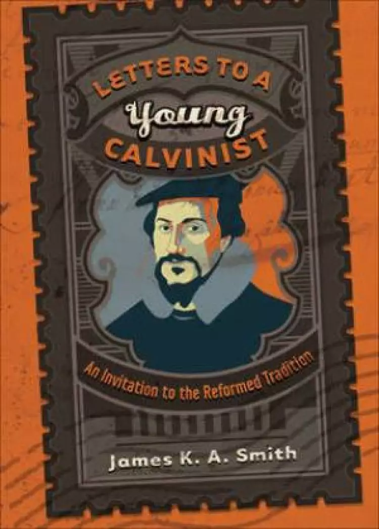 Letters to a Young Calvinist