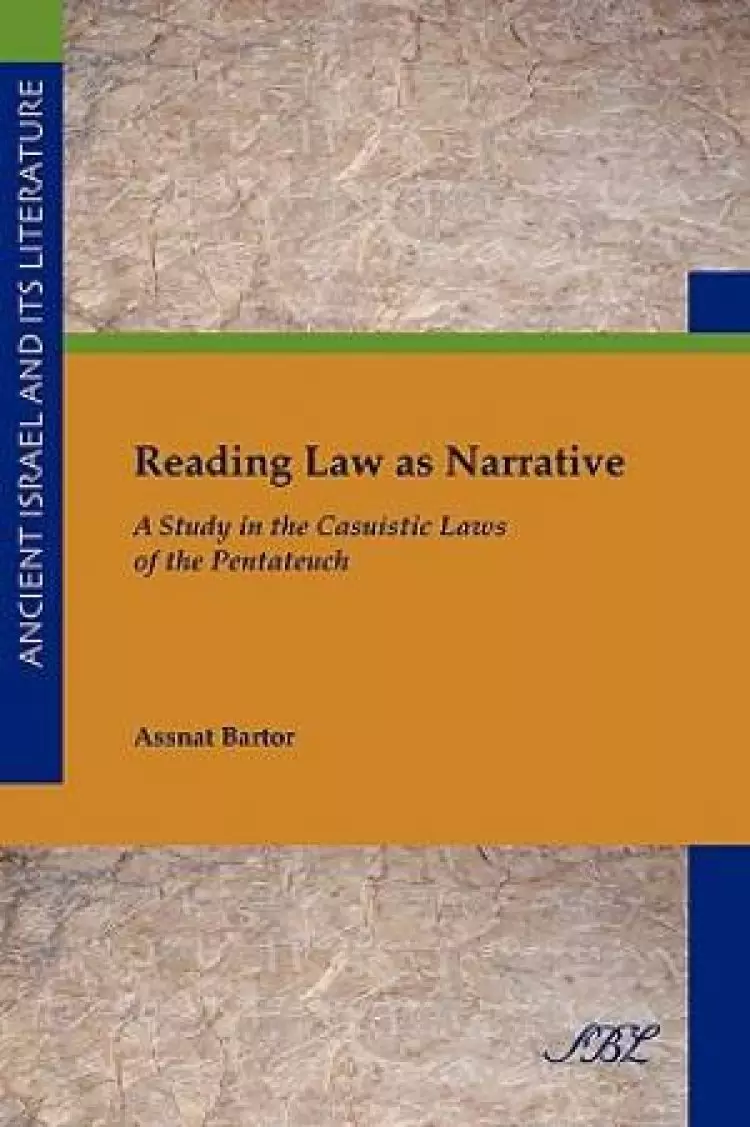 Reading Law as Narrative: A Study in the Casuistic Laws of the Pentateuch