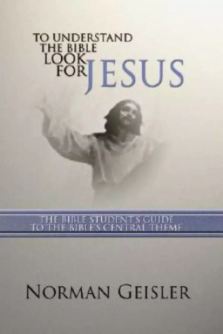 To Understand the Bible Look for Jesus