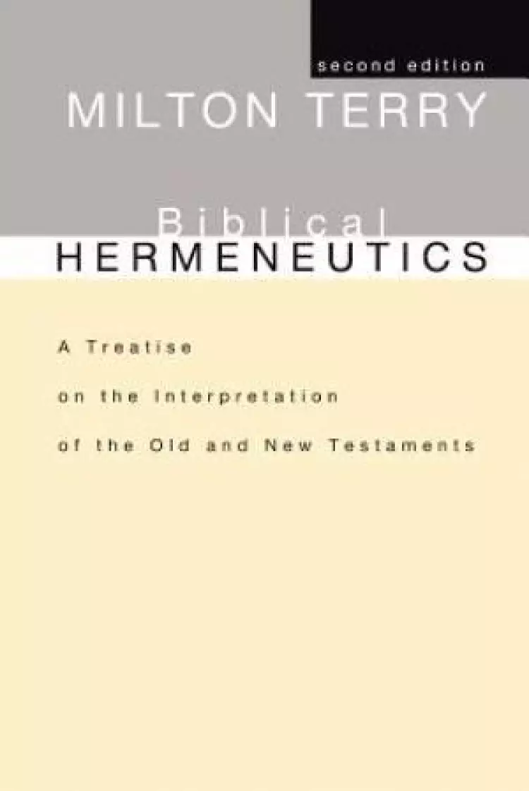 Biblical Hermeneutics: A Treatise on the Interpretation of the Old and New Testaments