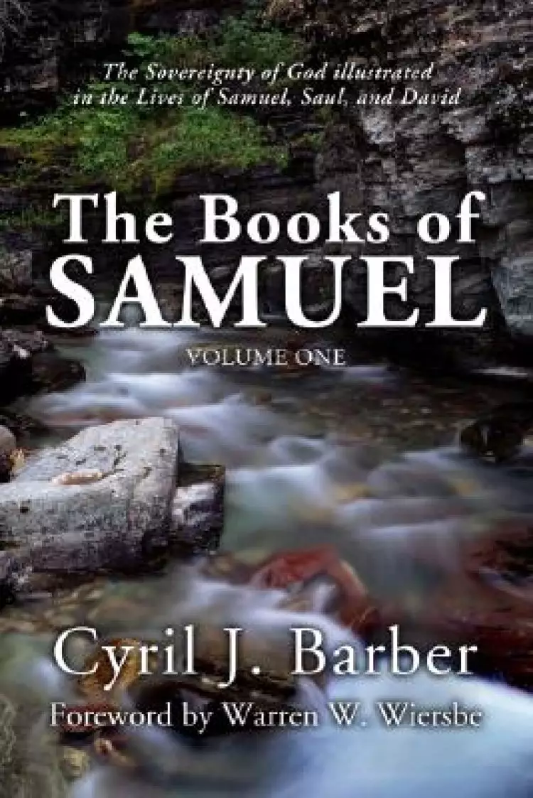 Books of Samuel, Volume 1: The Sovereignty of God Illustrated in the Lives of Samuel, Saul, and David
