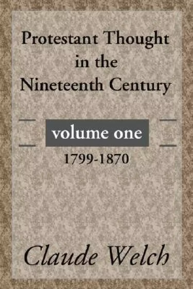 Protestant Thought in the Nineteenth Century, Volume 1