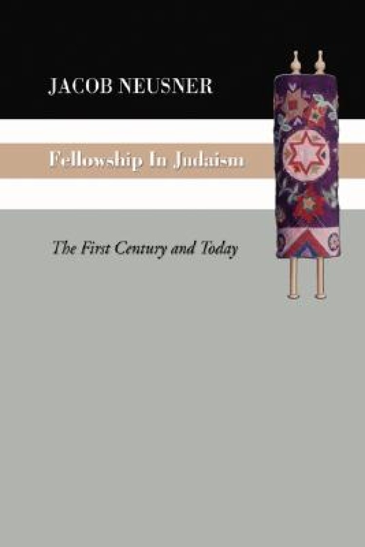 Fellowship in Judaism: The First Century and Today