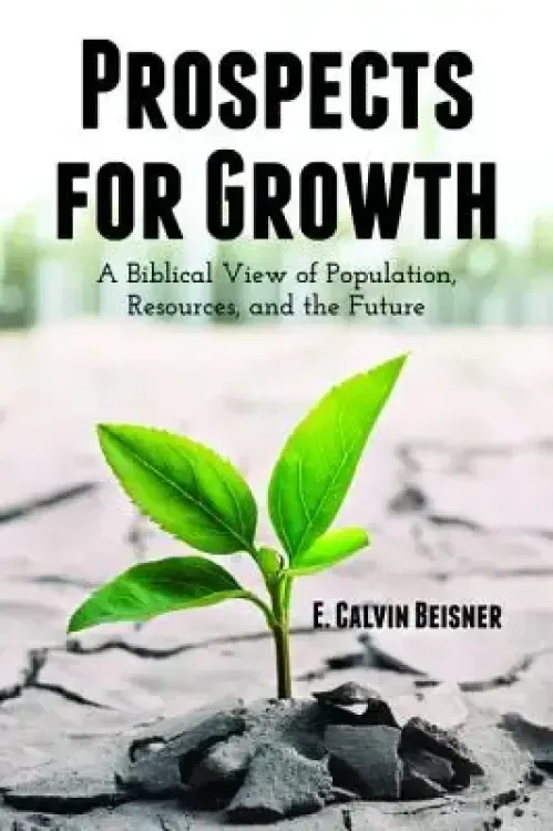 Prospects for Growth: A Biblical View of Population, Resources, and the Future