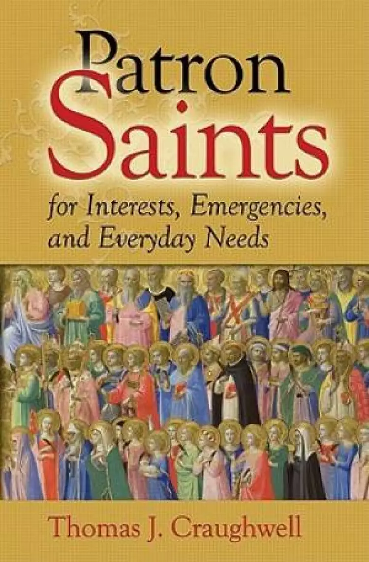 Patron Saints : Saints For Ever Member Of Your Family Every Profession Ever