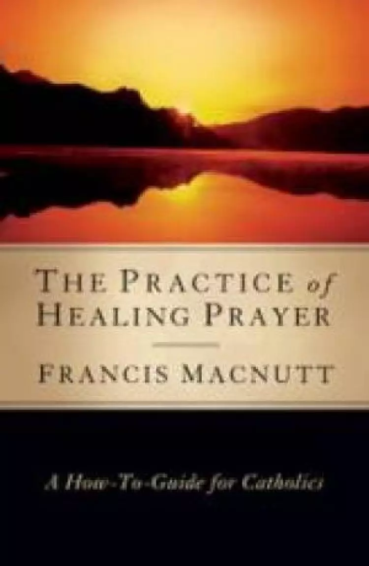 Practice Of Healing Prayer