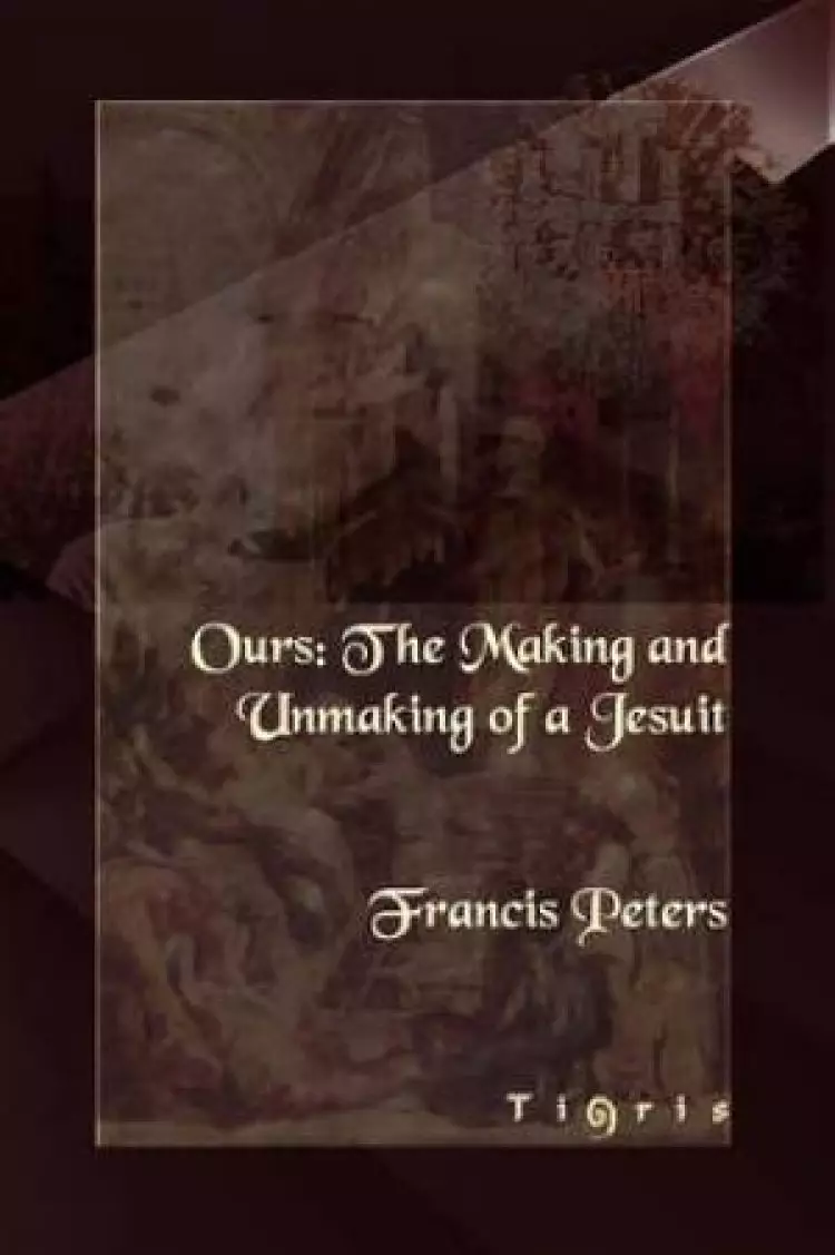 Ours: The Making and Unmaking of a Jesuit