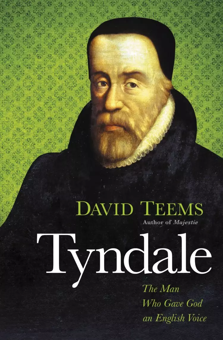 Tyndale : The Man Who Gave God An English Voice