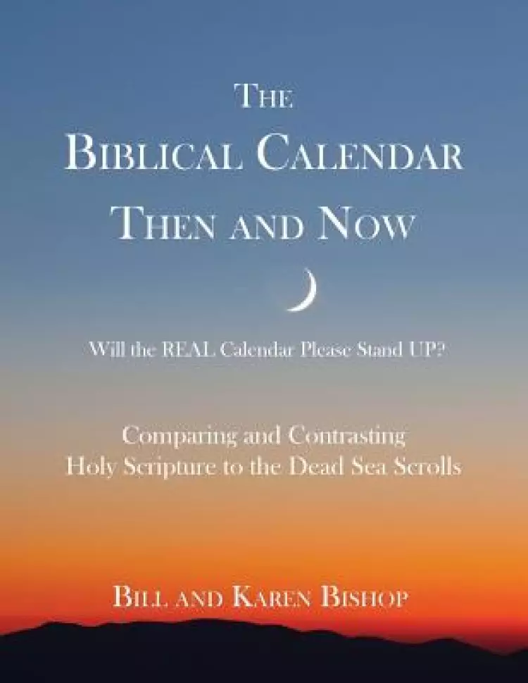The Biblical Calendar Then and Now