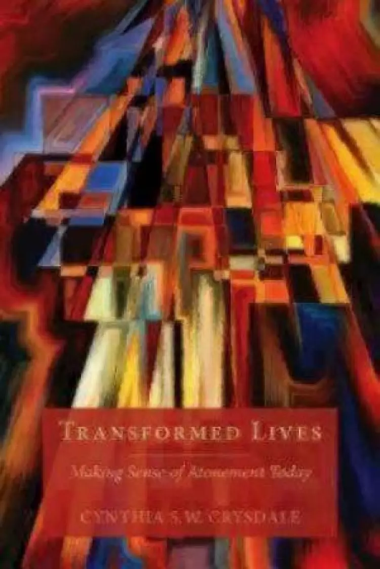 Transformed Lives: Making Sense of Atonement Today