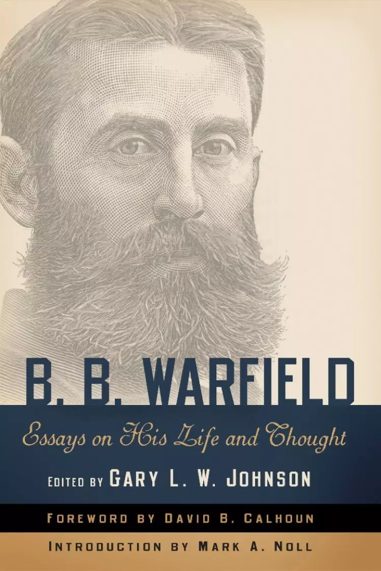 B B Warfield Essays On Life And Thought
