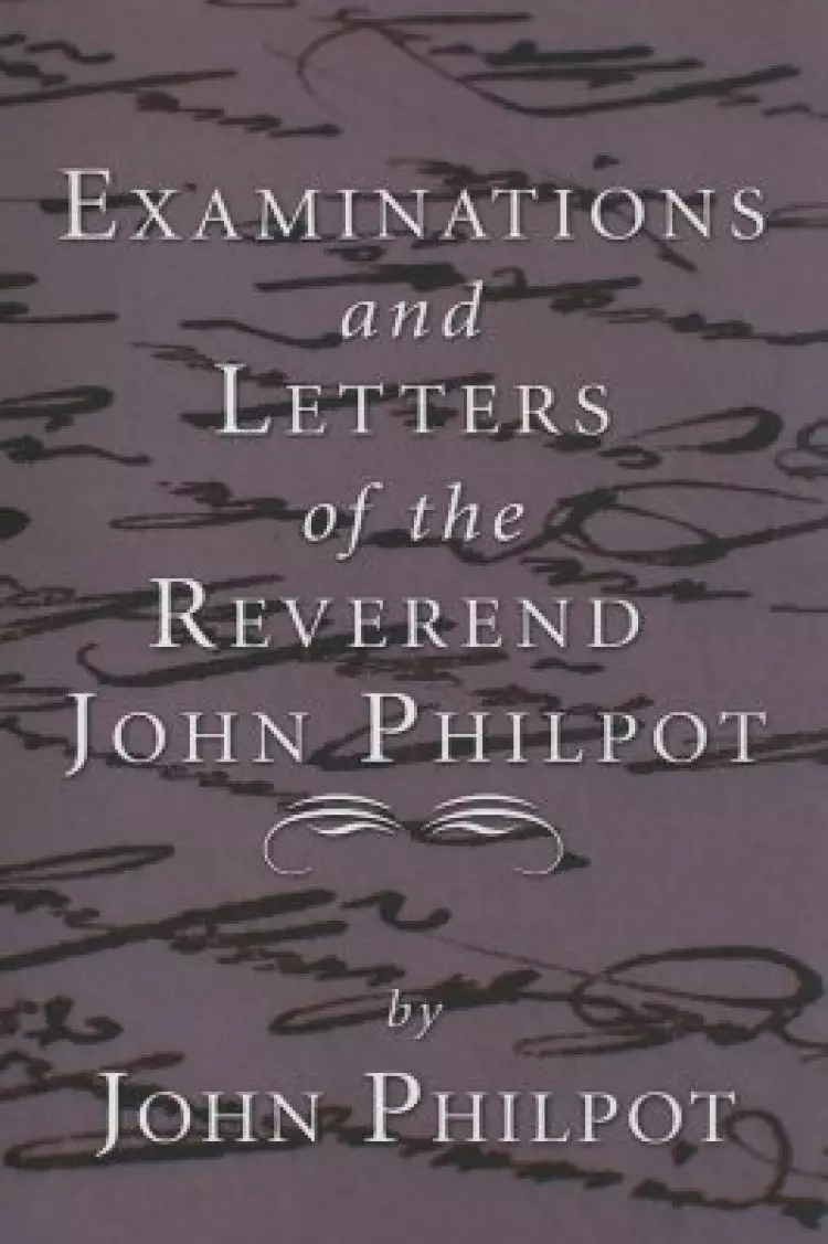 Examinations and Letters of the Rev. John Philpot