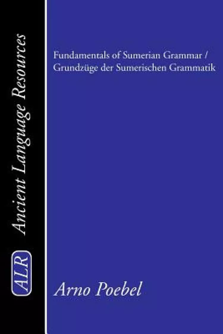 Fundamentals Of Sumerian Grammar / Grundzuge Der Sumerischen Grammatik