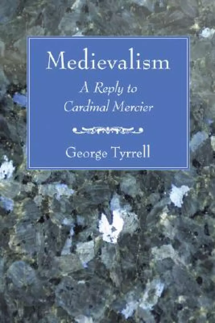 Medievalism: A Reply to Cardinal Mercier