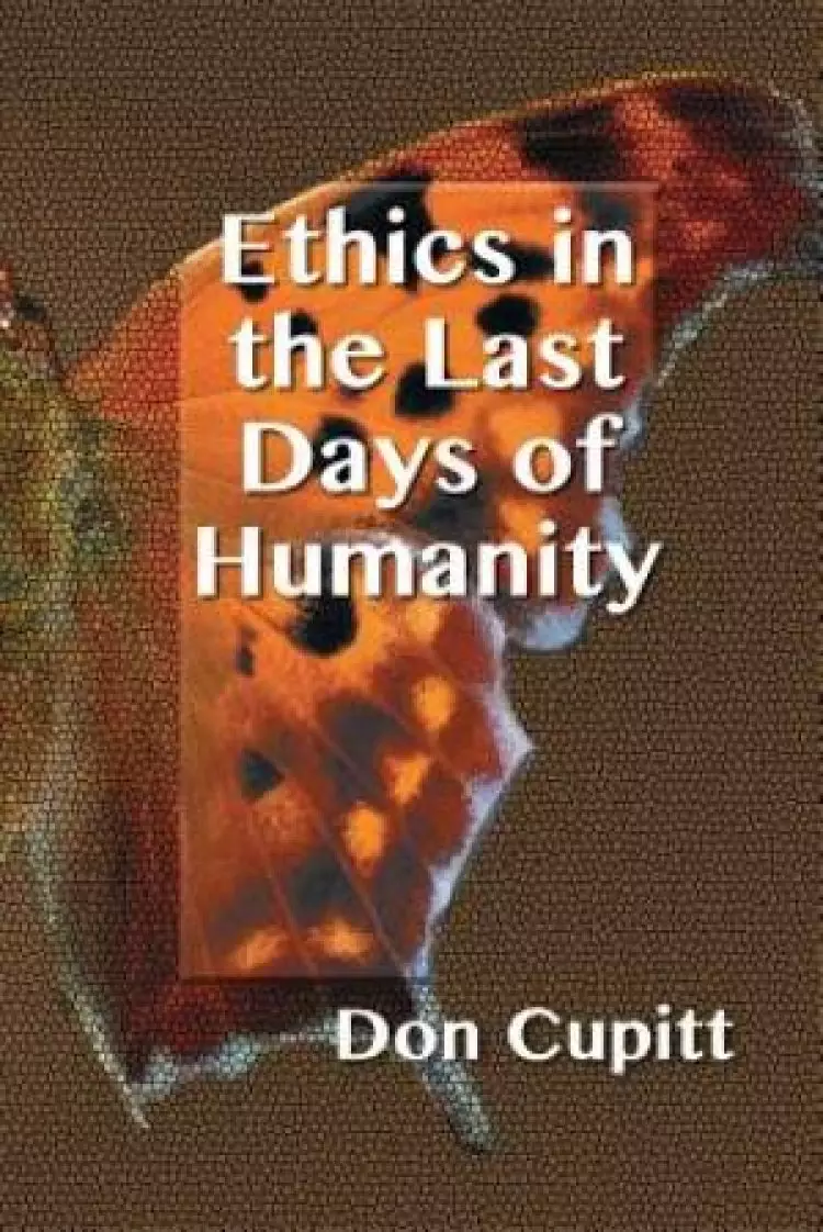 Ethics in the Last Days of Humanity