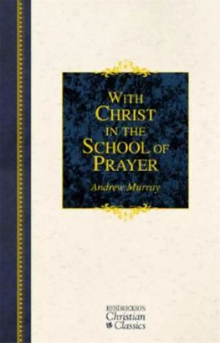 With Christ in the School of Prayer: Thoughts on Our Training for the Ministry of Intercession
